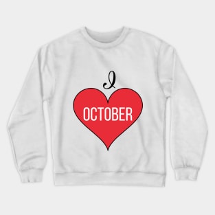 I lOVE October Crewneck Sweatshirt